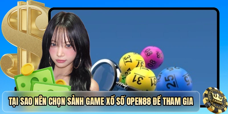 Tại sao nên chọn sảnh game xổ số OPEN88 để tham gia